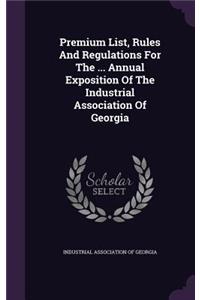 Premium List, Rules and Regulations for the ... Annual Exposition of the Industrial Association of Georgia