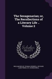 Sexagenarian; or, The Recollections of a Literary Life .. Volume 2