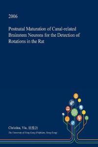 Postnatal Maturation of Canal-Related Brainstem Neurons for the Detection of Rotations in the Rat