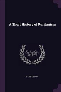 A Short History of Puritanism