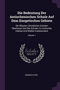 Die Bedeutung Der Antiochenischen Schule Auf Dem Exegetischen Gebiete