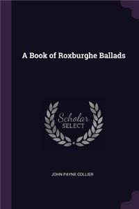 A Book of Roxburghe Ballads