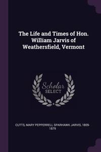 The Life and Times of Hon. William Jarvis of Weathersfield, Vermont