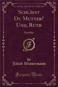 Schläfst Du Mutter? Und, Ruth