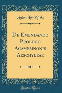 de Emendando Prologo Agamemnonis Aeschyleae (Classic Reprint)