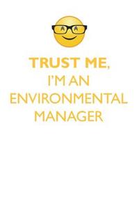 Trust Me, I'm an Environmental Manager Affirmations Workbook Positive Affirmations Workbook. Includes: Mentoring Questions, Guidance, Supporting You.