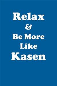 Relax & Be More Like Kasen Affirmations Workbook Positive Affirmations Workbook Includes: Mentoring Questions, Guidance, Supporting You