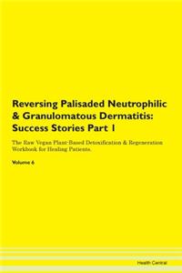 Reversing Palisaded Neutrophilic & Granulomatous Dermatitis