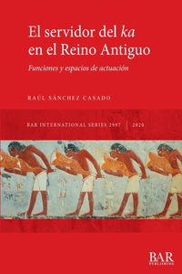 servidor del ka en el Reino Antiguo: Funciones y espacios de actuación