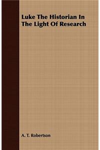 Luke The Historian In The Light Of Research
