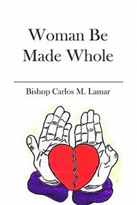 Woman Be Made Whole