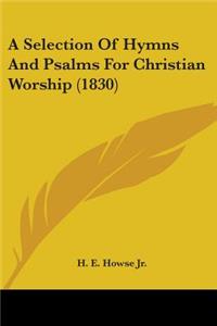 Selection Of Hymns And Psalms For Christian Worship (1830)