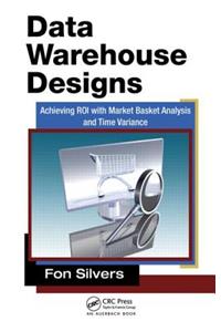 Data Warehouse Designs: Achieving Roi with Market Basket Analysis and Time Variance