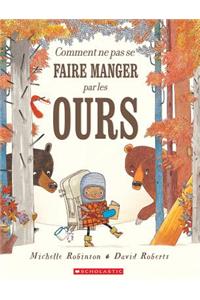 Comment Ne Pas Se Faire Manger Par Les Ours