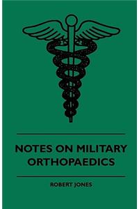 Notes On Military Orthopaedics