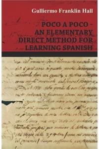 Poco A Poco - An Elementary Direct Method for Learning Spanish