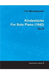 Kindestucke By Felix Mendelssohn For Solo Piano (1842) Op.72