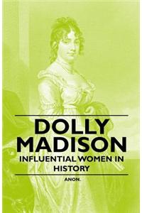 Dolly Madison - Influential Women in History