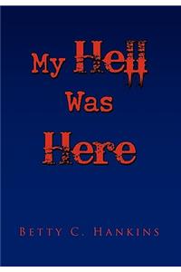 My Hell Was Here