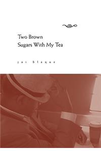Two Brown Sugars With My Tea
