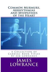 Common Murmurs, Arrhythmias and Myopathies of the Heart