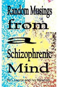 Random Musings from a Schizophrenic Mind