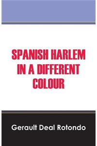 Spanish Harlem in a Different Colour
