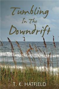 Tumbling In The Downdrift