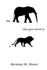 The Elephant that gave birth to a Lion