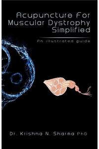 Acupuncture for Muscular Dystrophy Simplified: An Illustrated Guide