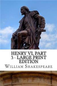 Henry VI, Part 3 - Large Print Edition