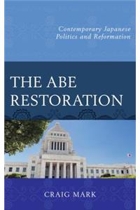 The Abe Restoration: Contemporary Japanese Politics and Reformation