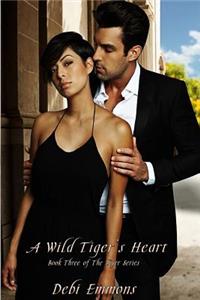 Wild Tiger's Heart: Book Three of The Tiger Series