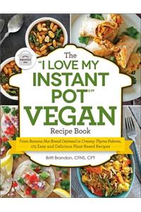 I Love My Instant Pot(r) Vegan Recipe Book