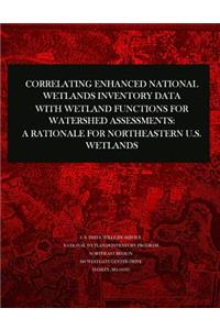 Correlating Enhanced National Wetlands Inventory Data with Wetland Functions for Watershed Assessments