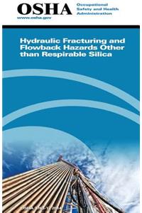 Hydraulic Fracturing and Flowback Hazards Other Than Respirable Silica