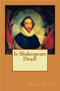 Is Shakespeare Dead?