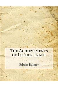 The Achievements of Luther Trant