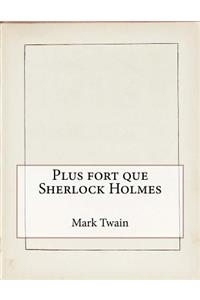 Plus fort que Sherlock Holmes