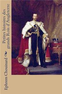 Petites histoires des grands Rois d'Angleterre