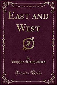East and West (Classic Reprint)