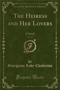 The Heiress and Her Lovers, Vol. 3 of 3