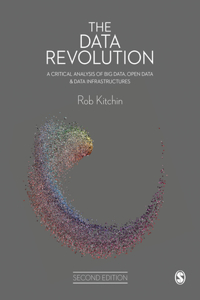 Data Revolution: A Critical Analysis of Big Data, Open Data and Data Infrastructures