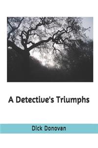 A Detective's Triumphs