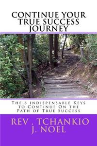 The 8 Indispensable keys to Continue on the Path of True Success