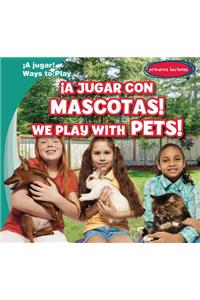 ¡A Jugar Con Mascotas! / We Play with Pets!