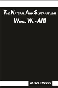The Natural And Supernatural World With AM