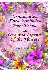 The Ornamented Flora Symbolica Embellished