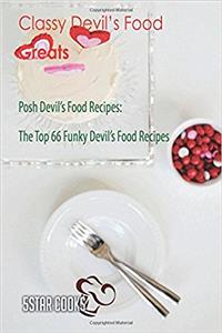 Classy Devils Food Greats: The Top 66 Funky Devils Food Recipes