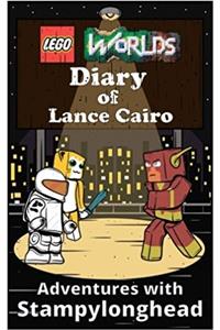 Lego Worlds Diary of Lance Cairo: Adventures With Stampylonghead: Volume 2 (Lego Worlds Diaries)